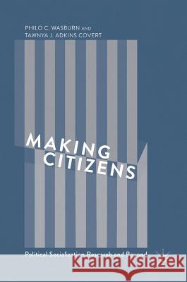 Making Citizens: Political Socialization Research and Beyond Wasburn, Philo C. 9783319502427 Palgrave MacMillan