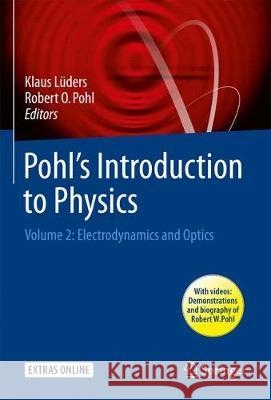 Pohl's Introduction to Physics: Volume 2: Electrodynamics and Optics Lüders, Klaus 9783319502670 Springer