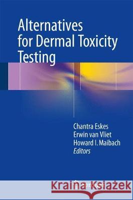 Alternatives for Dermal Toxicity Testing Chantra Eskes Erwin Va Howard I. Maibach 9783319503516 Springer