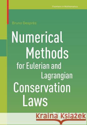 Numerical Methods for Eulerian and Lagrangian Conservation Laws Bruno Despres 9783319503547 Birkhauser