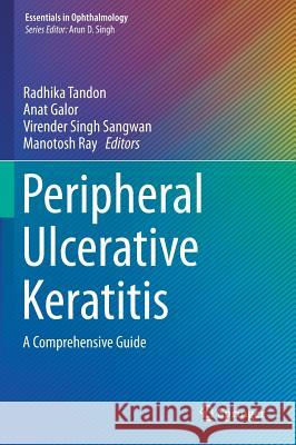 Peripheral Ulcerative Keratitis: A Comprehensive Guide Tandon, Radhika 9783319504025 Springer