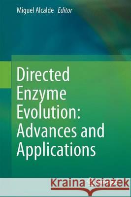 Directed Enzyme Evolution: Advances and Applications Miguel Alcalde 9783319504117 Springer