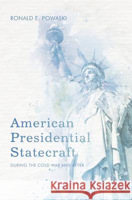 American Presidential Statecraft: During the Cold War and After Powaski, Ronald E. 9783319504537 Palgrave MacMillan