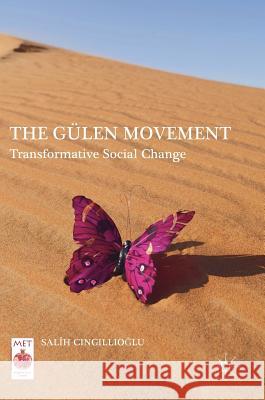 The Gülen Movement: Transformative Social Change Cıngıllıoğlu, Salih 9783319505046 Palgrave MacMillan
