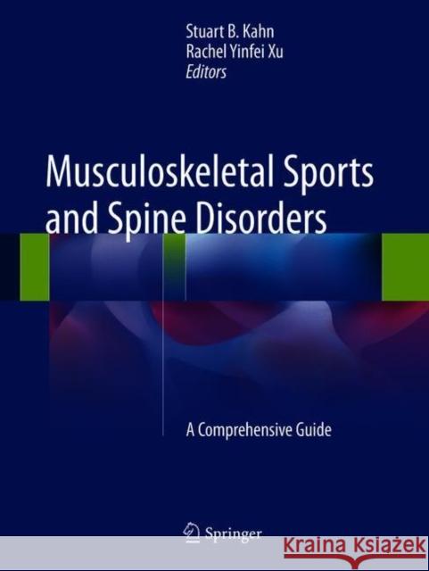Musculoskeletal Sports and Spine Disorders: A Comprehensive Guide Kahn, Stuart B. 9783319505107 Springer