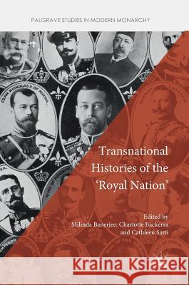 Transnational Histories of the 'Royal Nation' Milinda Banerjee Charlotte Backerra Cathleen Sarti 9783319505220 Palgrave MacMillan