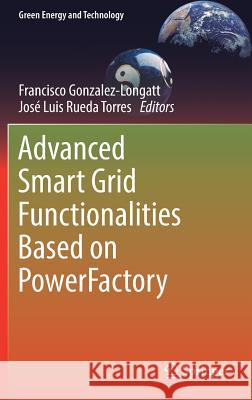Advanced Smart Grid Functionalities Based on Powerfactory Gonzalez-Longatt, Francisco 9783319505312
