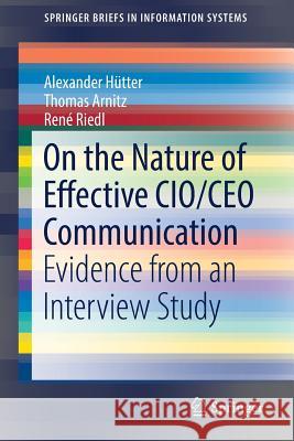 On the Nature of Effective Cio/CEO Communication: Evidence from an Interview Study Hütter, Alexander 9783319505343 Springer
