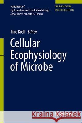 Cellular Ecophysiology of Microbe: Hydrocarbon and Lipid Interactions Krell, Tino 9783319505404 Springer