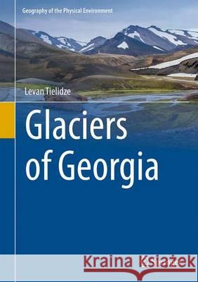 Glaciers of Georgia Levan Tielidze 9783319505701