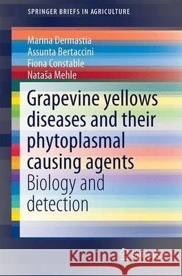 Grapevine Yellows Diseases and Their Phytoplasma Agents: Biology and Detection Dermastia, Marina 9783319506470 Springer