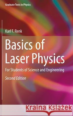 Basics of Laser Physics: For Students of Science and Engineering Renk, Karl F. 9783319506500 Springer