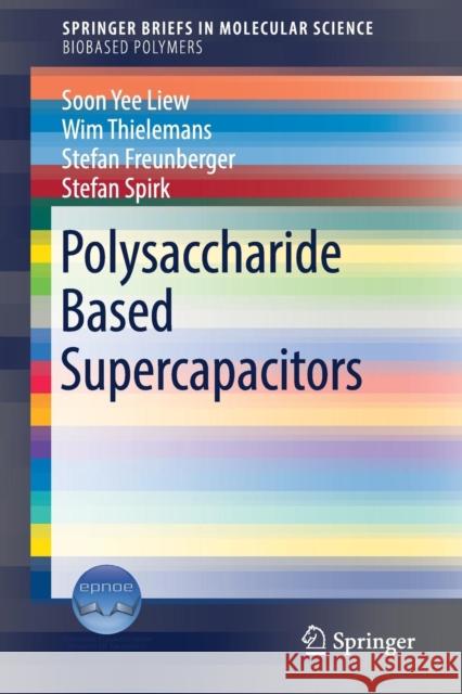 Polysaccharide Based Supercapacitors Stefan Spirk Stefan Freunberger Wim Thilemans 9783319507538 Springer