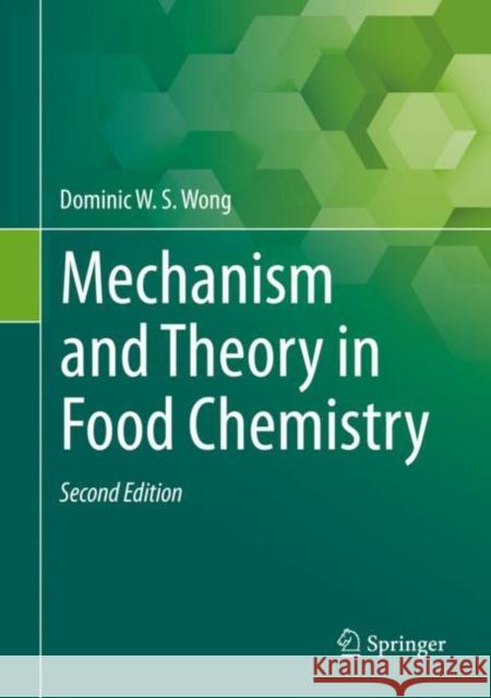 Mechanism and Theory in Food Chemistry, Second Edition Wong, Dominic W. S. 9783319507651