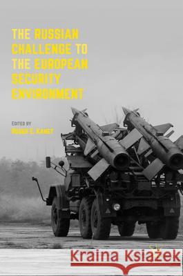 The Russian Challenge to the European Security Environment Roger E. Kanet 9783319507743 Palgrave MacMillan