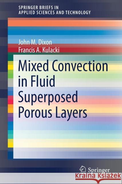 Mixed Convection in Fluid Superposed Porous Layers John M. Dixon Francis A. Kulacki 9783319507866 Springer