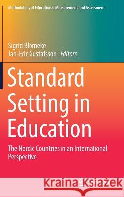 Standard Setting in Education: The Nordic Countries in an International Perspective Blömeke, Sigrid 9783319508559 Springer