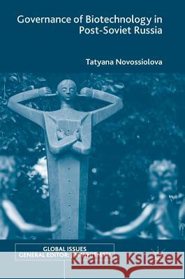 Governance of Biotechnology in Post-Soviet Russia Tatyana Novossiolova 9783319510033 Palgrave MacMillan