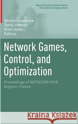 Network Games, Control, and Optimization: Proceedings of Netgcoop 2016, Avignon, France Lasaulce, Samson 9783319510330 Birkhauser