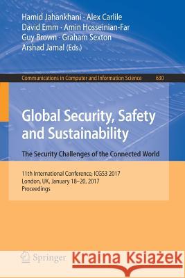 Global Security, Safety and Sustainability: The Security Challenges of the Connected World: 11th International Conference, Icgs3 2017, London, Uk, Jan Jahankhani, Hamid 9783319510637