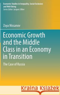 Economic Growth and the Middle Class in an Economy in Transition: The Case of Russia Nissanov, Zoya 9783319510934 Springer