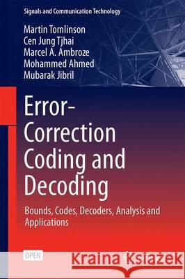Error-Correction Coding and Decoding: Bounds, Codes, Decoders, Analysis and Applications Tomlinson, Martin 9783319511023
