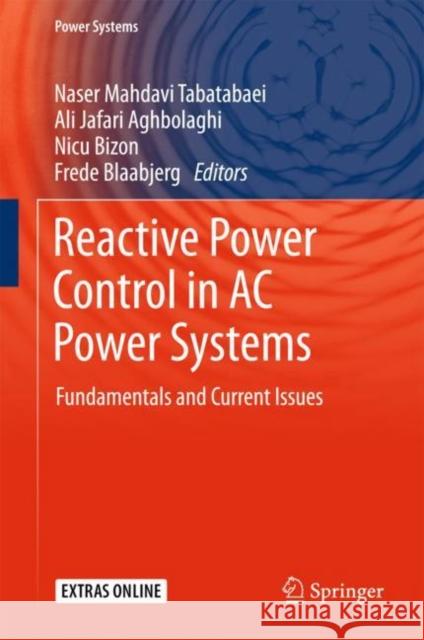 Reactive Power Control in AC Power Systems: Fundamentals and Current Issues Mahdavi Tabatabaei, Naser 9783319511177 Springer