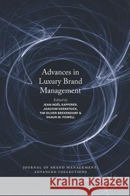 Advances in Luxury Brand Management Jean-Noel Kapferer Joachim Kernstock Tim Brexendorf 9783319511269 Palgrave MacMillan
