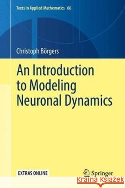 An Introduction to Modeling Neuronal Dynamics Christoph Borgers 9783319511702