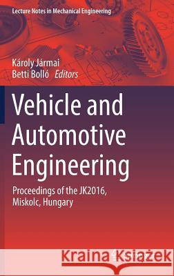 Vehicle and Automotive Engineering: Proceedings of the Jk2016, Miskolc, Hungary Jármai, Károly 9783319511887 Springer