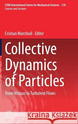 Collective Dynamics of Particles: From Viscous to Turbulent Flows Marchioli, Cristian 9783319512242