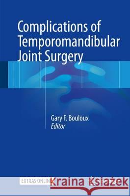 Complications of Temporomandibular Joint Surgery Gary F. Bouloux 9783319512396 Springer