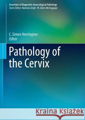 Pathology of the Cervix C. Simon Herrington 9783319512556 Springer