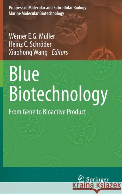 Blue Biotechnology: From Gene to Bioactive Product Müller, Werner E. G. 9783319512822 Springer