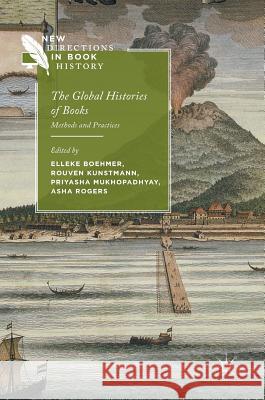 The Global Histories of Books: Methods and Practices Boehmer, Elleke 9783319513331