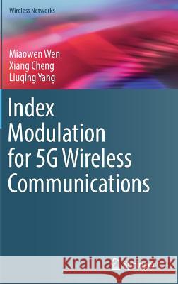 Index Modulation for 5g Wireless Communications Wen, Miaowen 9783319513546 Springer