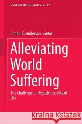 Alleviating World Suffering: The Challenge of Negative Quality of Life Anderson, Ronald E. 9783319513904 Springer