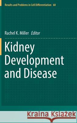 Kidney Development and Disease Rachel K. Miller 9783319514352 Springer