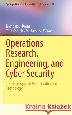 Operations Research, Engineering, and Cyber Security: Trends in Applied Mathematics and Technology Daras, Nicholas J. 9783319514987 Springer