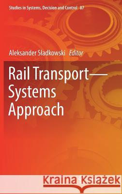 Rail Transport--Systems Approach Sladkowski, Aleksander 9783319515014 Springer