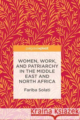Women, Work, and Patriarchy in the Middle East and North Africa Fariba Solati 9783319515762 Palgrave MacMillan