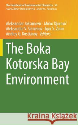 The Boka Kotorska Bay Environment Aleksandar Joksimovi Mirko Djurovi Aleksander V. Semenov 9783319516134