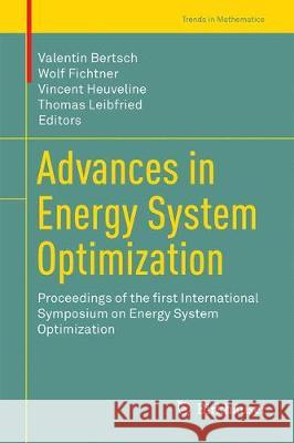 Advances in Energy System Optimization: Proceedings of the First International Symposium on Energy System Optimization Bertsch, Valentin 9783319517940