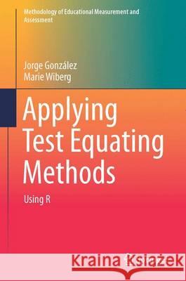 Applying Test Equating Methods: Using R González, Jorge 9783319518220 Springer