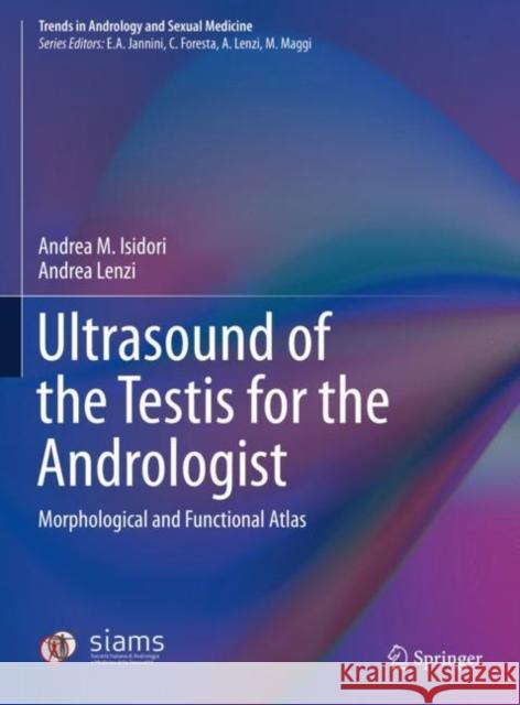 Ultrasound of the Testis for the Andrologist: Morphological and Functional Atlas Isidori, Andrea M. 9783319518251 Springer