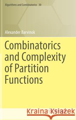 Combinatorics and Complexity of Partition Functions Alexander Barvinok 9783319518282 Springer