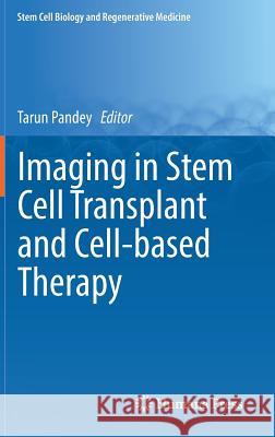 Imaging in Stem Cell Transplant and Cell-Based Therapy Pandey, Tarun 9783319518312 Springer