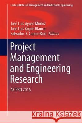 Project Management and Engineering Research: Aeipro 2016 Ayuso Muñoz, José Luis 9783319518589 Springer