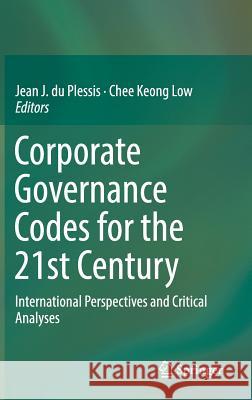 Corporate Governance Codes for the 21st Century: International Perspectives and Critical Analyses Du Plessis, Jean J. 9783319518671 Springer