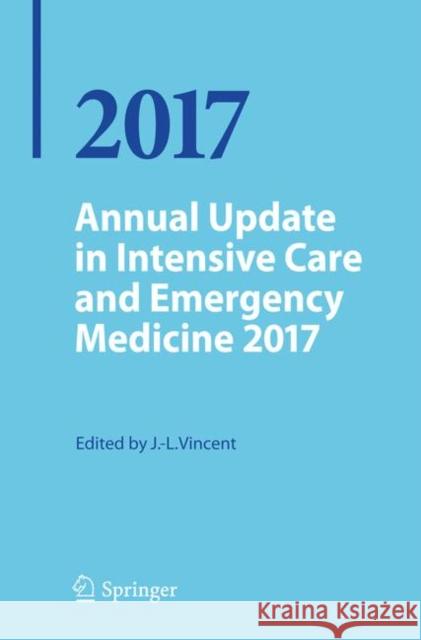 Annual Update in Intensive Care and Emergency Medicine 2017 J. L. Vincent 9783319519074 Springer